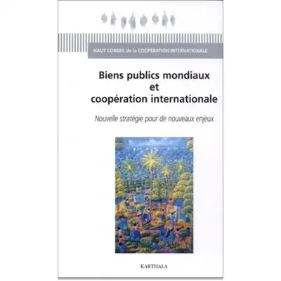 Biens publics mondiaux et coopération internationale : nouvelle stratégie pour de nouveaux enjeux