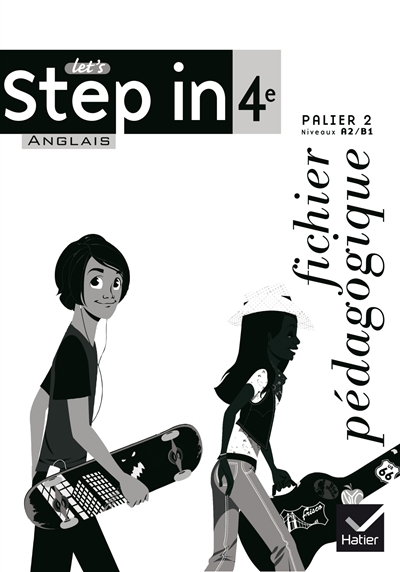 Let's step in 4e, anglais parlier 2, niveaux A2-B1 : fichier pédagogique