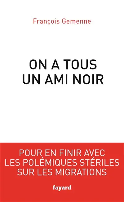 On a tous un ami noir : pour en finir avec les polémiques stériles sur les migrations