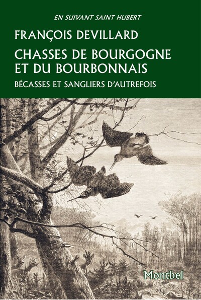 chasses de bourgogne et du bourbonnais : bécasses et sangliers d'autrefois