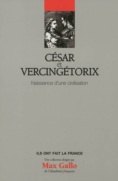 César et Vercingétorix : naissance d'une civilisation
