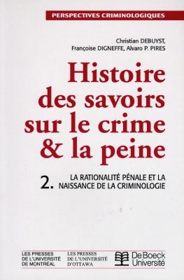 Histoire des savoirs sur le crime et la peine. Vol. 2. La rationalité pénale et la naissance de la criminologie