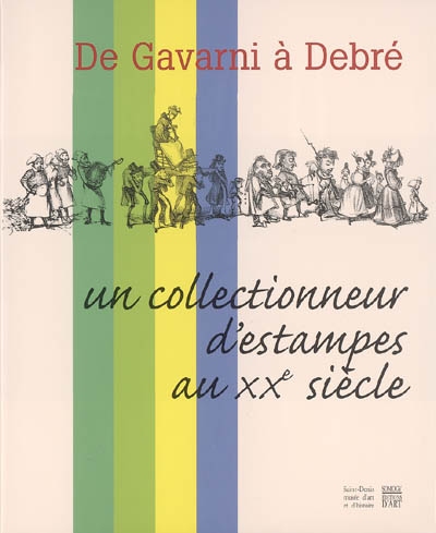De Gavarni à Debré : regard d'un collectionneur d'estampes au XXe siècle : la collection Rech