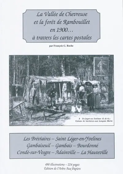 La vallée de Chevreuse et la forêt de Rambouillet en 1900... à travers les cartes postales. Vol. 21. Les Bréviaires, Saint-Léger-en-Yvelines, Gambaiseuil, Gambais, Bourdonné, Condé-sur-Vesgre, Adainville, La Hauteville