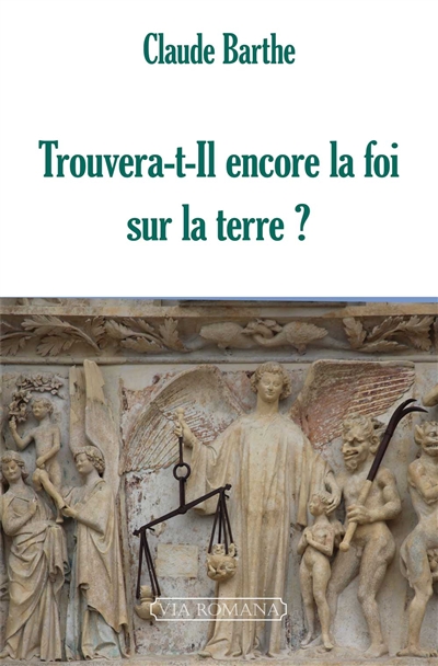 Trouvera-t-il encore la foi sur la Terre ? : crise de l'Eglise : histoire et questions
