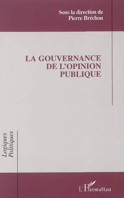 La gouvernance de l'opinion publique : actes des 5èmes entretiens de l'IEP de Grenoble, 2-3 mai 2000