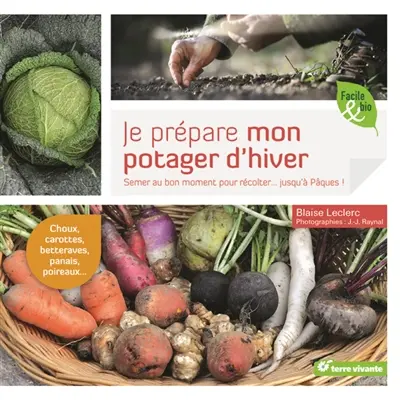 Je prépare mon potager d'hiver : semer au bon moment pour récolter... jusqu'à Pâques !