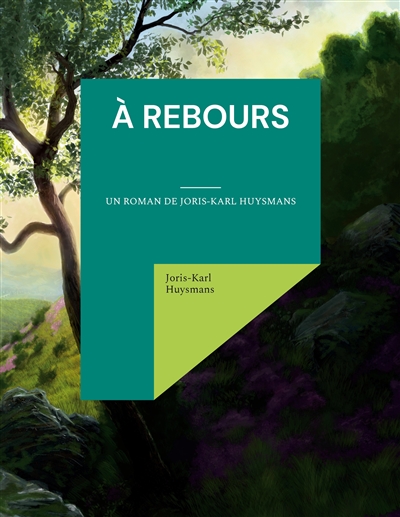 A rebours : un roman de Joris-Karl Huysmans