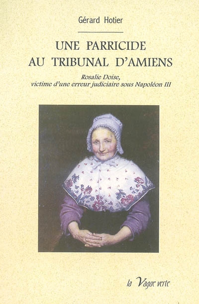 Un parricide au tribunal d'Amiens : Rosalie Doise, victime d'une erreur judiciaire sous Napoléon III