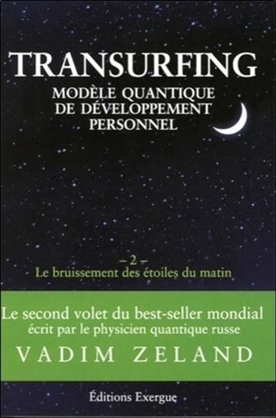 Transurfing : modèle quantique de développement personnel. Vol. 2. Le bruissement des étoiles du matin