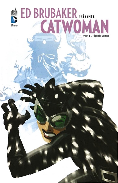 Ed Brubaker présente Catwoman. Vol. 4. L'équipée sauvage