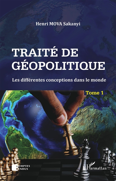 Traité de géopolitique. Vol. 1. Les différentes conceptions dans le monde