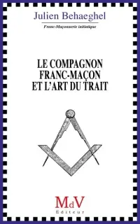 Le compagnon franc-maçon et l'art du trait