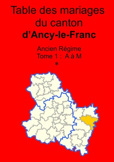 Les mariages du canton d'Ancy-le-Franc (avant 1793) tome 1