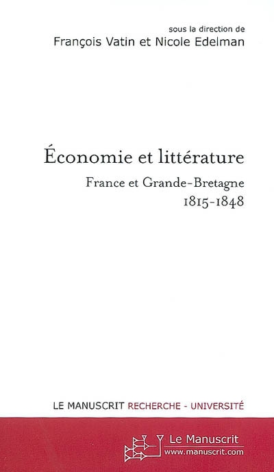 Economie et littérature : France et Grande-Bretagne 1815-1848