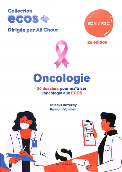 Oncologie : 20 dossiers pour maîtriser l'oncologie aux Ecos : EDN-R2C