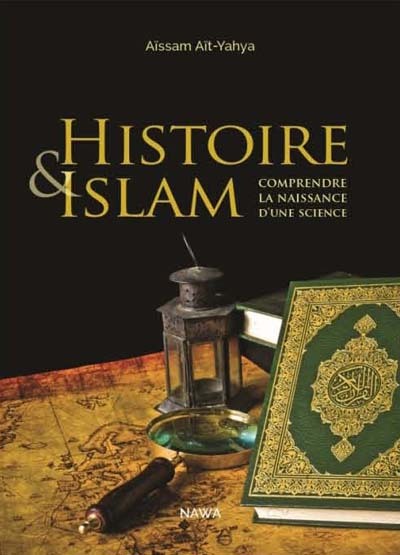 Histoire & islam : comprendre la naissance d'une science