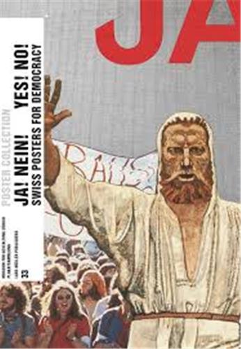 Poster Collection 33 : Ja ! Nein ! Yes ! No ! Swiss Posters for Democracy