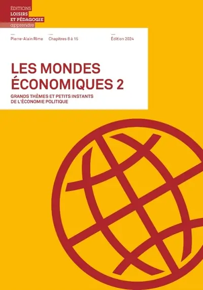 Les mondes économiques : grands thèmes et petits instants de l'économie politique. Vol. 2. Chapitres 8 à 15