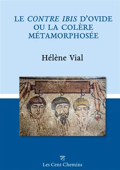 Le Contre Ibis d'Ovide : ou la colère métamorphosée