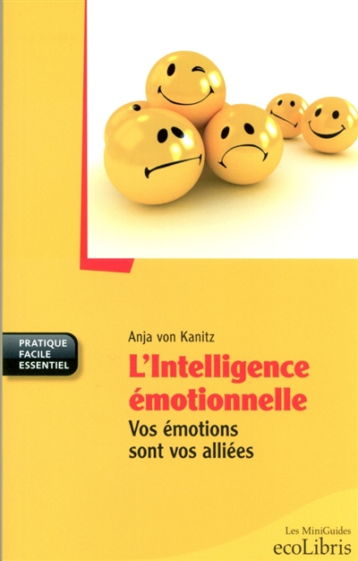 L'intelligence émotionnelle : vos émotions sont vos alliées