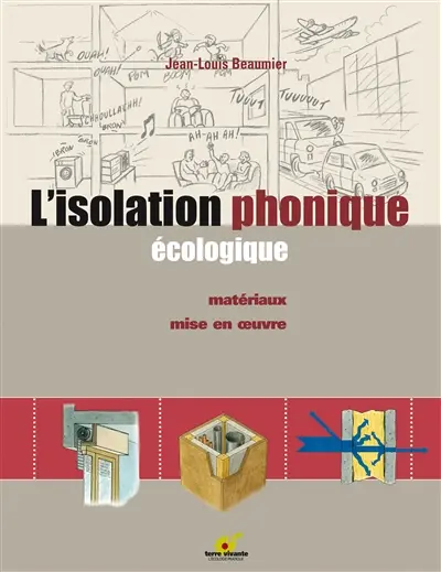L'isolation phonique écologique : matériaux, mise en oeuvre