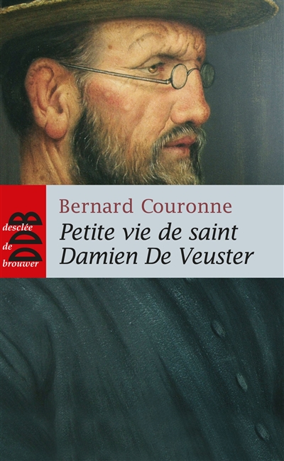 Petite vie de saint Damien De Veuster : apôtre des lépreux de Molokaï (1840-1889)