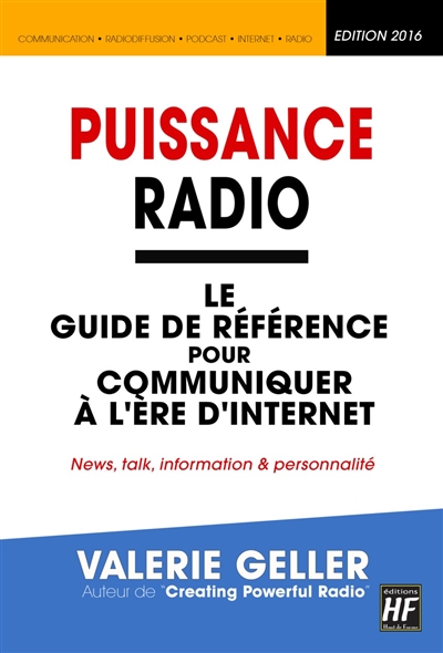 Puissance radio : le guide de référence pour communiquer à l'ère d'Internet : news, talk, information & personnalités de la radiodiffusion, podcasting, Internet, radio