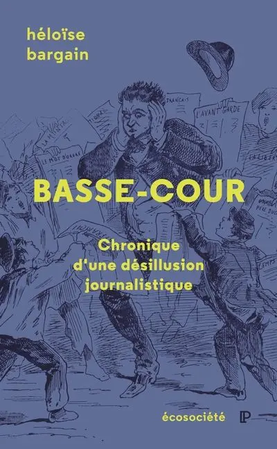 Basse-cour : Chronique d'une désillusion journalistique