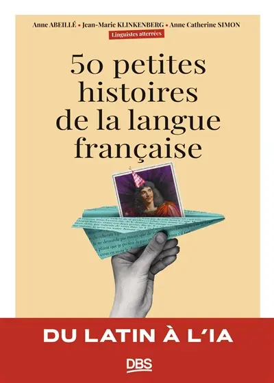 50 petites histoires de la langue française : du latin à l'IA