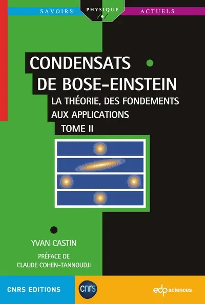 Condensats de Bose-Einstein : la théorie, des fondements aux applications. Vol. 2