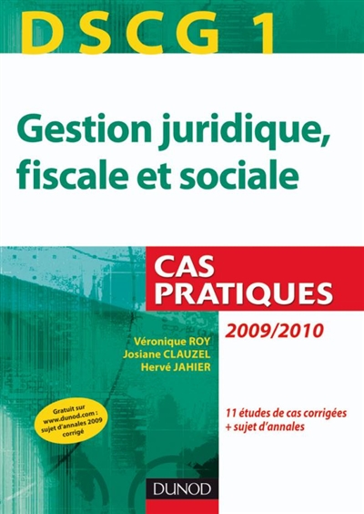 Gestion juridique, fiscale et sociale, DSCG 1 : cas pratiques, 2009-2010