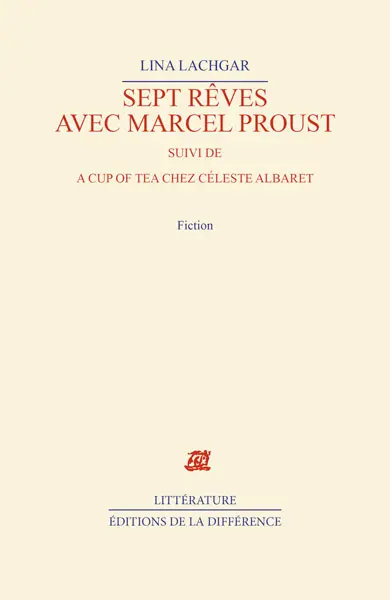 Sept rêves avec Marcel Proust. A cup of tea chez Céleste Albaret