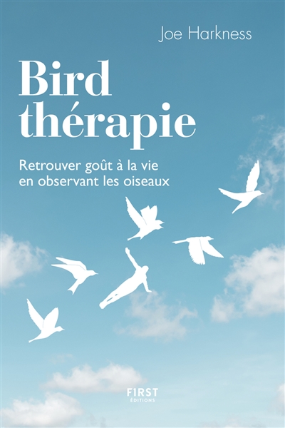 Bird thérapie : retrouver goût à la vie en observant les oiseaux