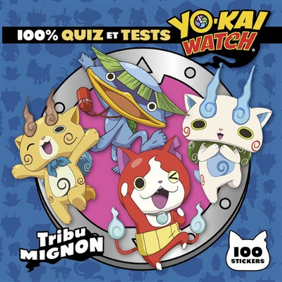 Yo-kai watch : 100 % quiz et tests : tribu Mignon