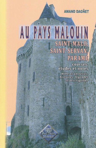 Au pays malouin : Saint-Malo, Saint-Servan, Paramé : courses, études et notes : mille et un récits, histoires, légendes et descriptions