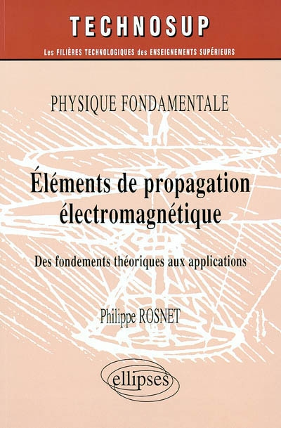 Physique fondamentale : éléments de propagation électromagnétique : des fondements théoriques aux applications