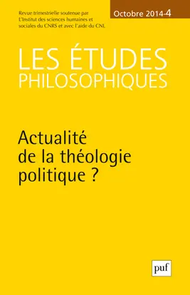 Etudes philosophiques (Les), n° 4 (2014). Actualité de la théologie politique ?