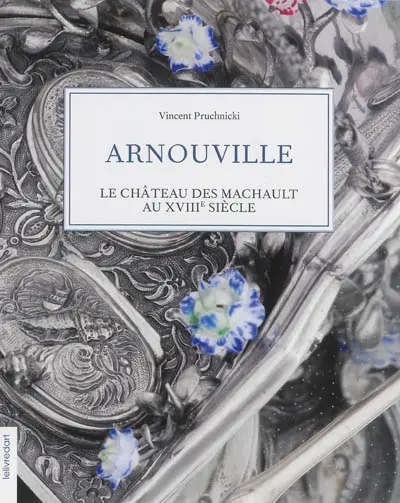 Arnouville, le château des Machault au XVIIIe siècle