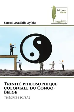 Trinité philosophique coloniale du Congo-Belge : Théorie E2C/SA2