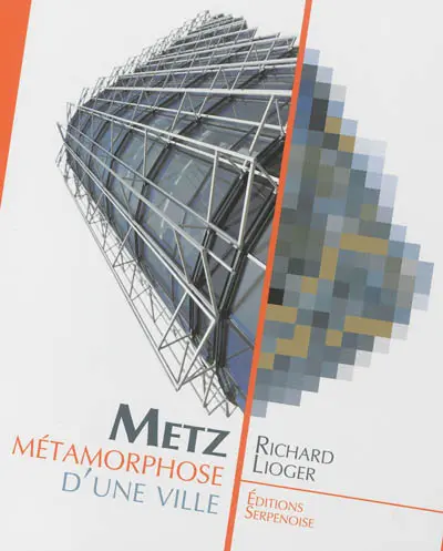 Metz, métamorphose d'une ville