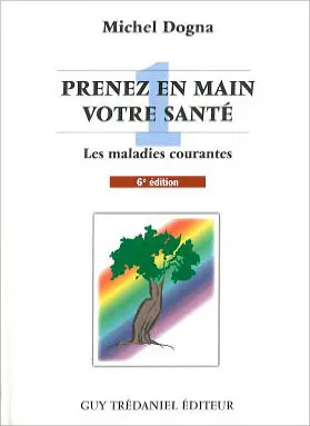 Prenez en main votre santé. Vol. 1. Les maladies courantes