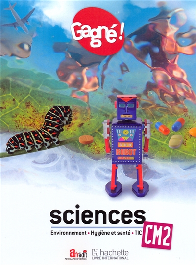 Gagné ! Sciences Cm2 : Evironnement, Hygiène et santé, Tic