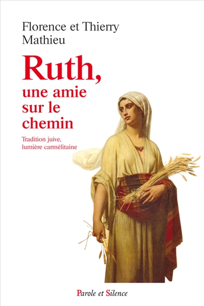 Ruth, une amie sur le chemin : tradition juive, lumière carmélitaine - Florence Mathieu