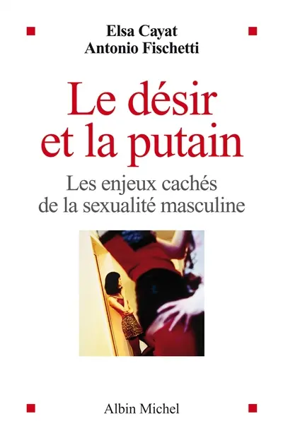 Le désir et la putain : les enjeux cachés de la sexualité masculine