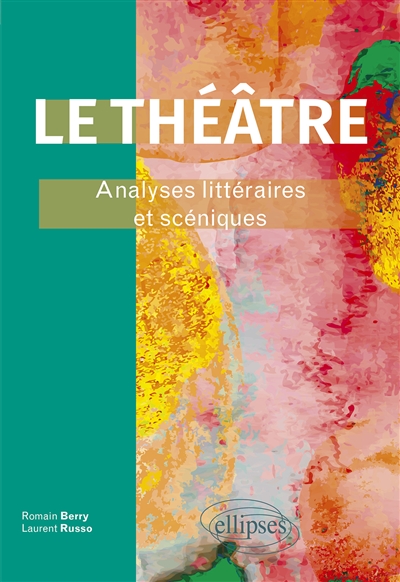 Le théâtre : analyses littéraires et scéniques