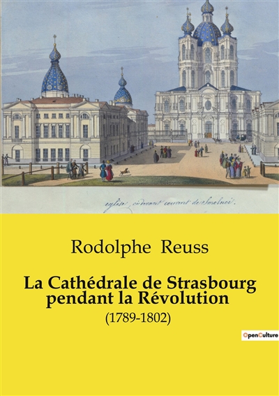 La Cathédrale de Strasbourg pendant la Révolution : (1789-1802)