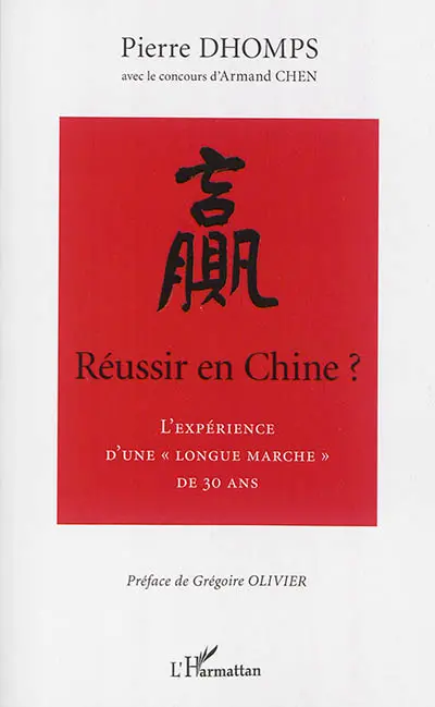 Réussir en Chine ? : l'expérience d'une longue marche de 30 ans