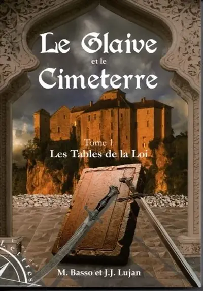 Le glaive et le cimeterre. Vol. 1. Les tables de la loi