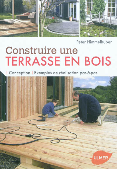 Construire une terrasse en bois : conception, exemples de réalisation pas-à-pas